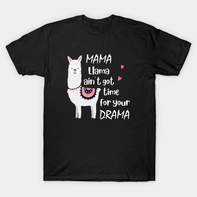 MAMA Llama ain't got time for your DRAMA T-Shirt by martinroj